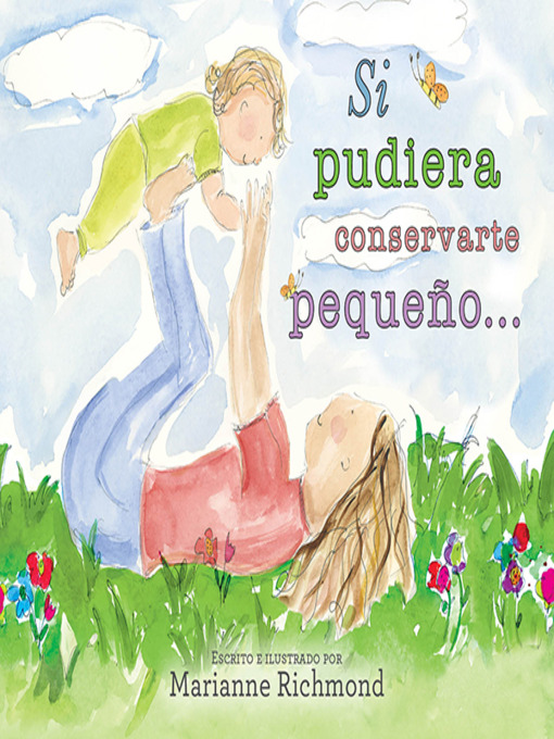 Title details for Si pudiera conservarte pequeño... by Marianne Richmond - Available